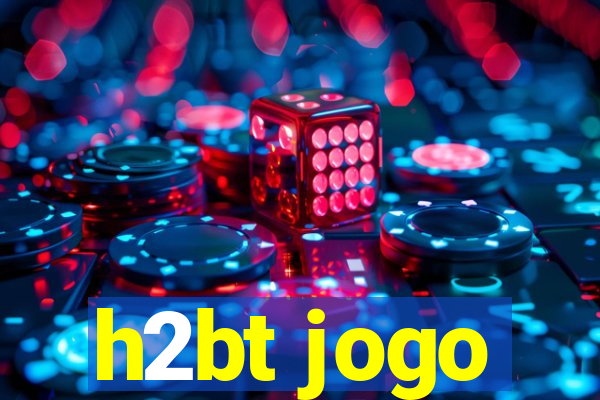 h2bt jogo